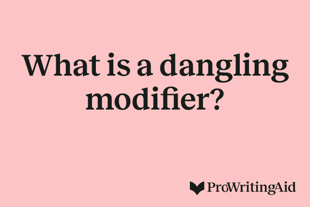 What is a dangling modifier?