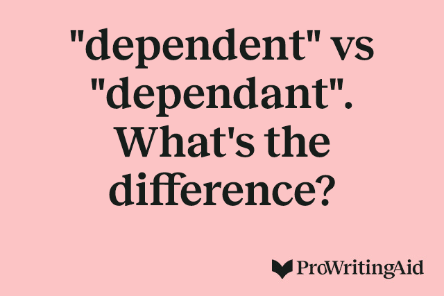 "dependent" vs "dependant". What's the difference?