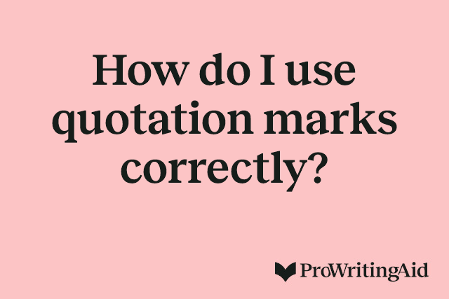 How do I use quotation marks correctly?