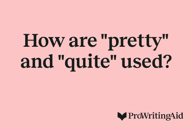 How are "pretty" and "quite" used? 