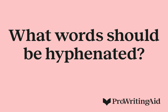 What words should be hyphenated?