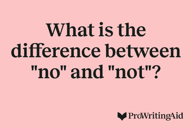 What is the difference between "no" and "not"?