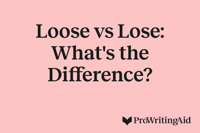 Loose vs Lose: What's the Difference?