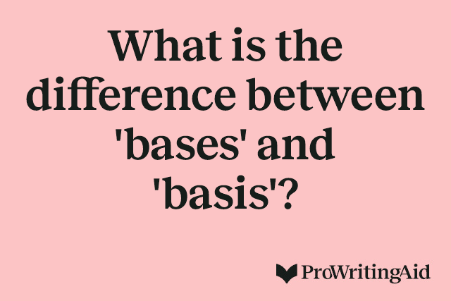 What is the difference between 'bases' and 'basis'?