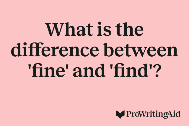 What is the difference between 'fine' and 'find'?
