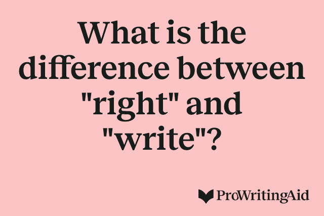 What is the difference between "right" and "write"?
