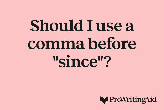 Should I use a comma before "since"?
