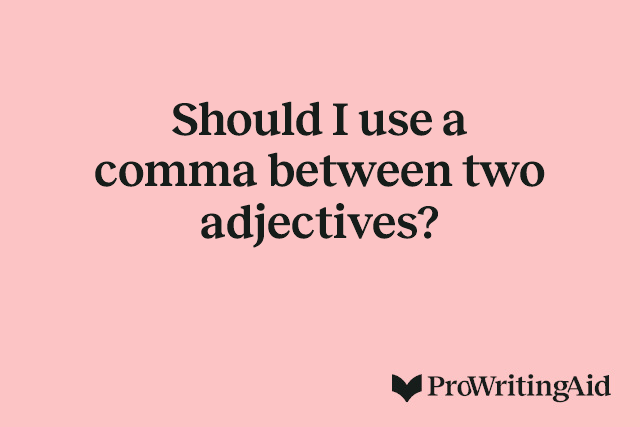 Should I use a comma between two adjectives?