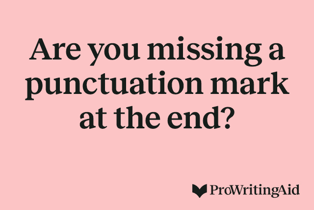 Are you missing a punctuation mark at the end? 