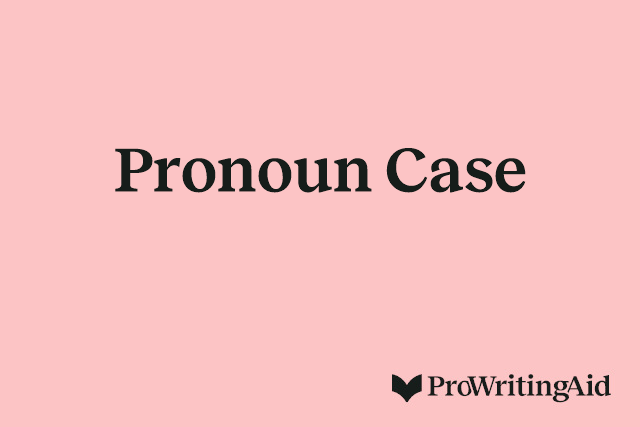 Pronoun Case